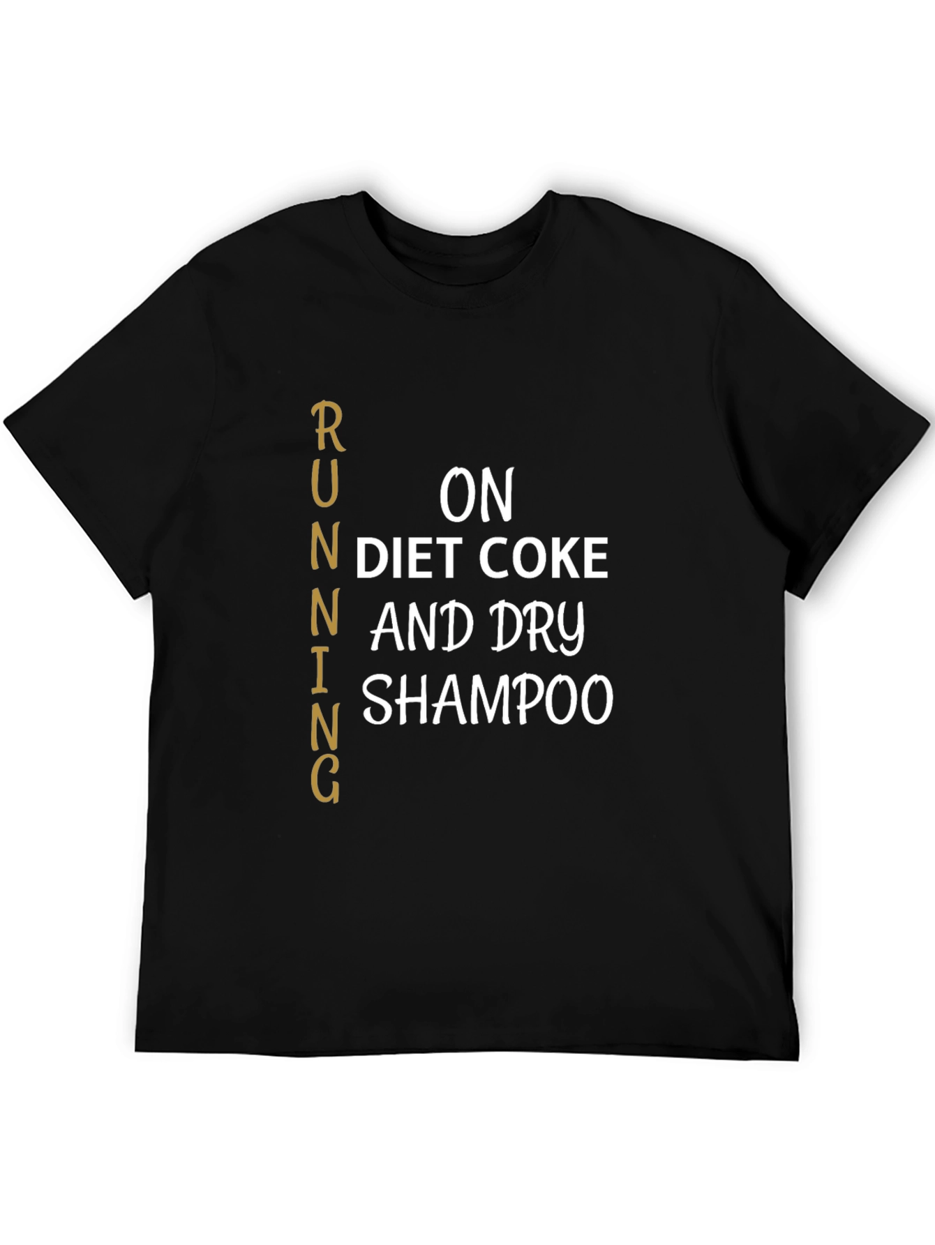 Running on Diet Coke & Dry Shampoo T-Shirt