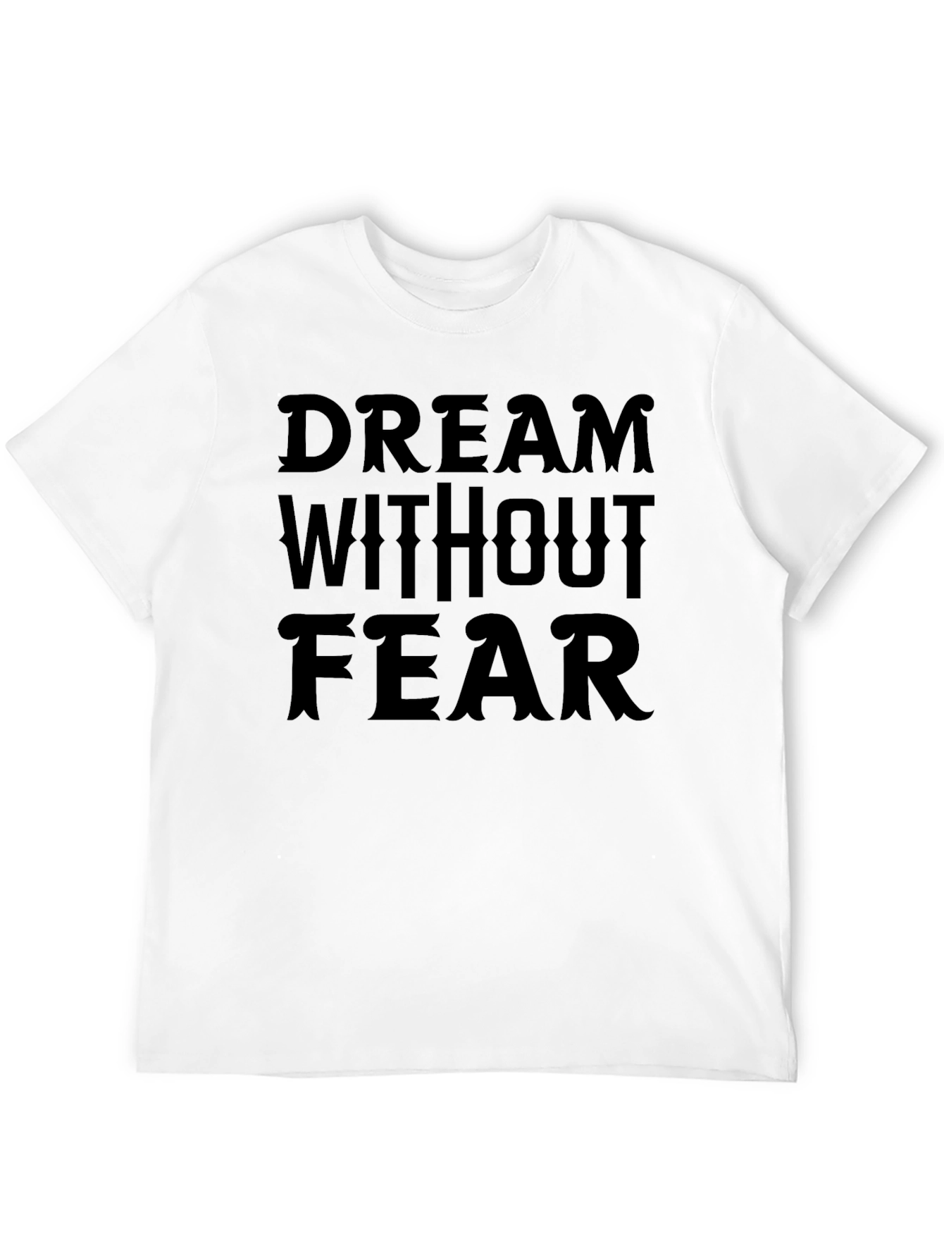 Dream Without Fear T-Shirt - Classic Tee