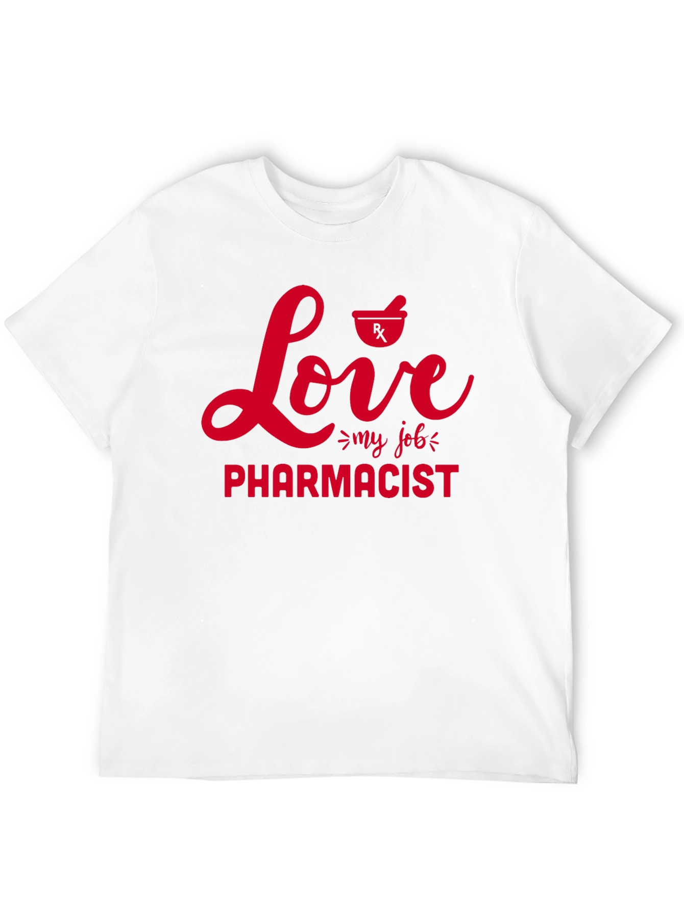 Love My Job Pharmacist T-Shirt