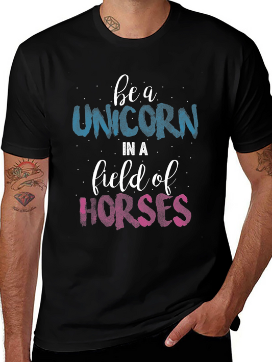 Be a Unicorn in a Field of Horses Black T-Shirt