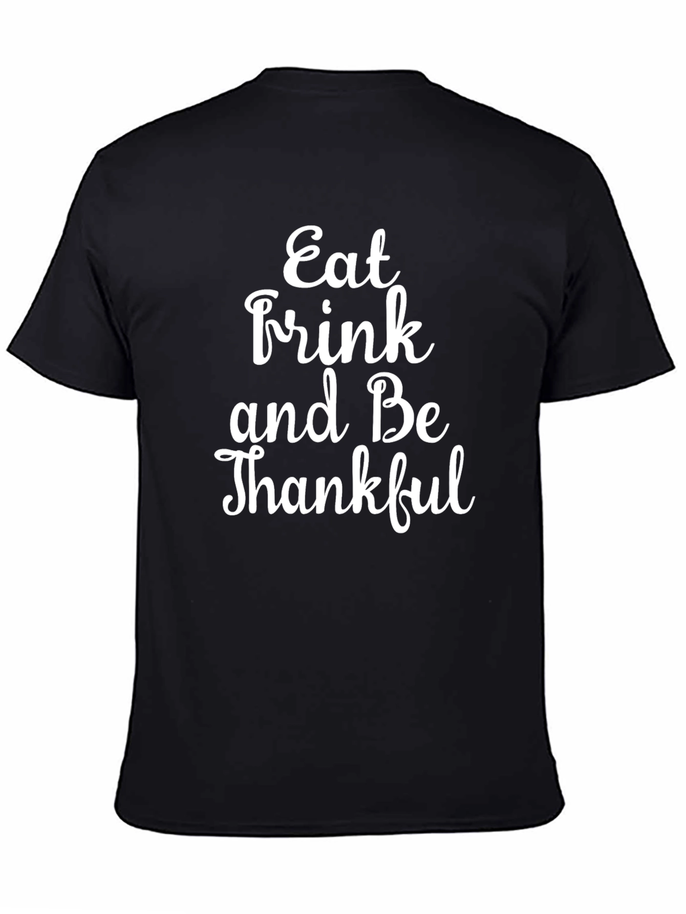 Eat Drink and Be Thankful T-Shirt