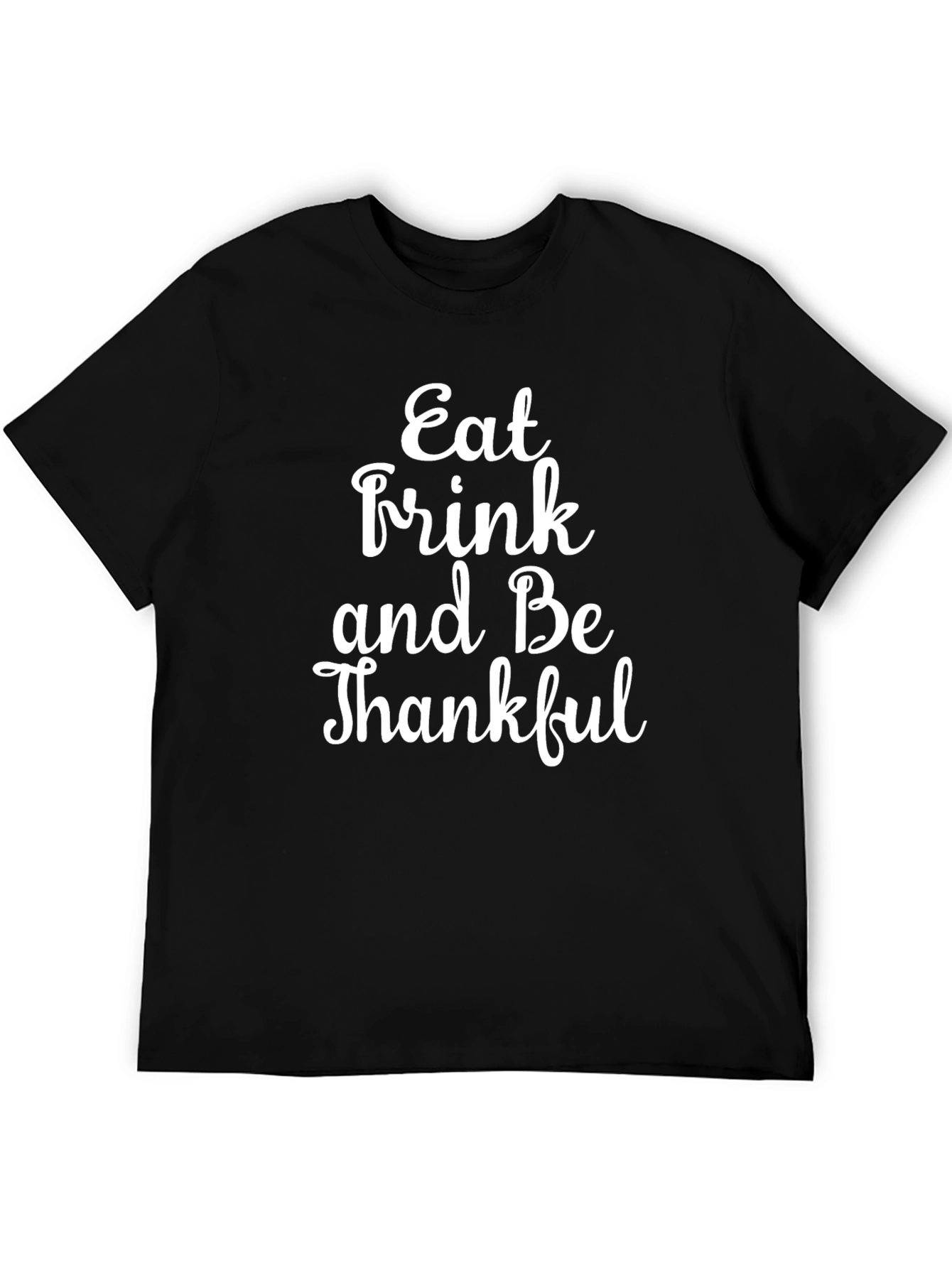 Eat Drink and Be Thankful T-Shirt