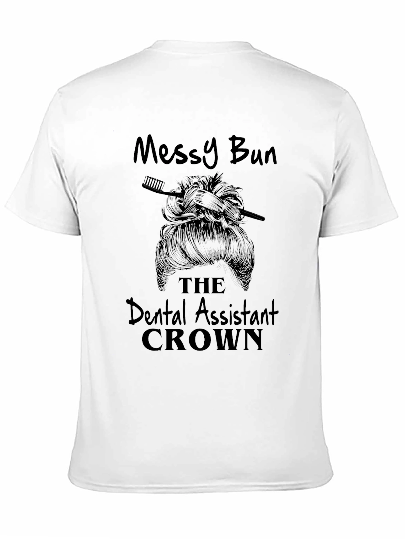 Messy Bun Dental Assistant T-Shirt