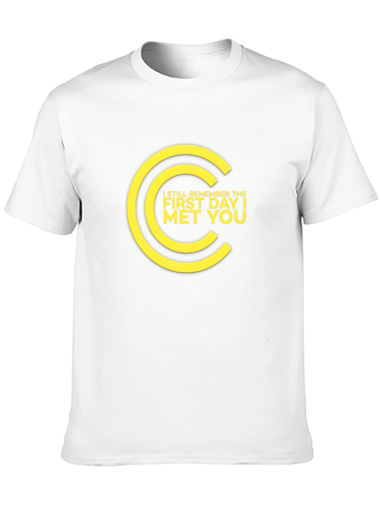 Remember the First Day I Met You T-Shirt
