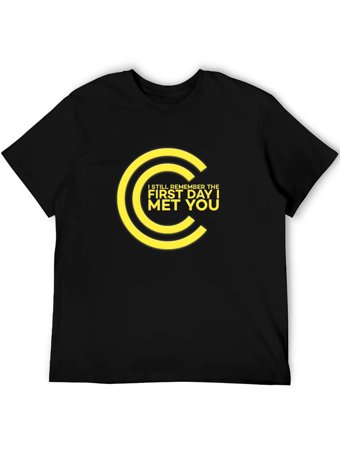 Remember the First Day I Met You T-Shirt