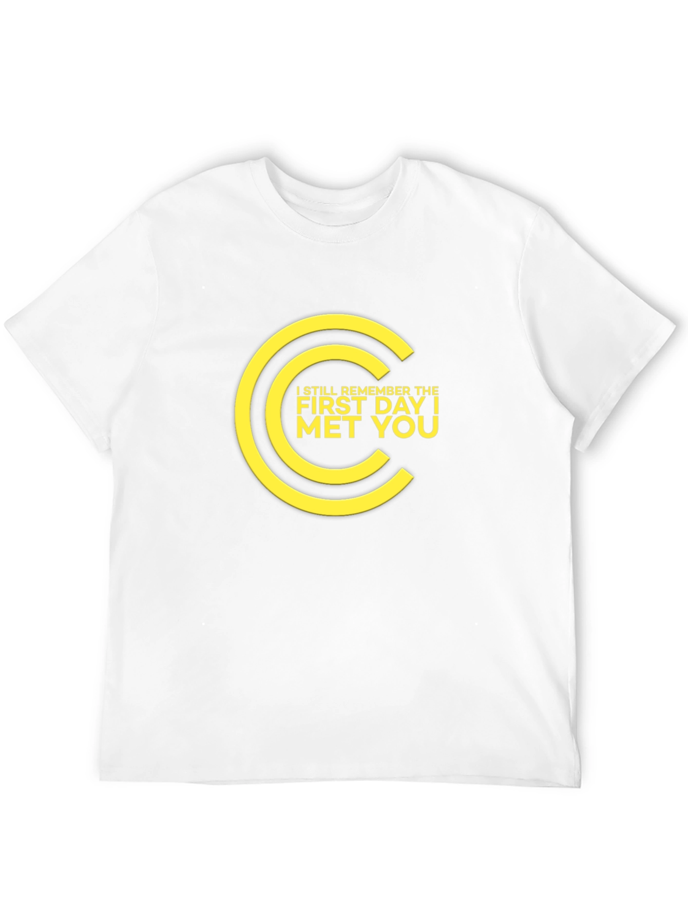 Remember the First Day I Met You T-Shirt