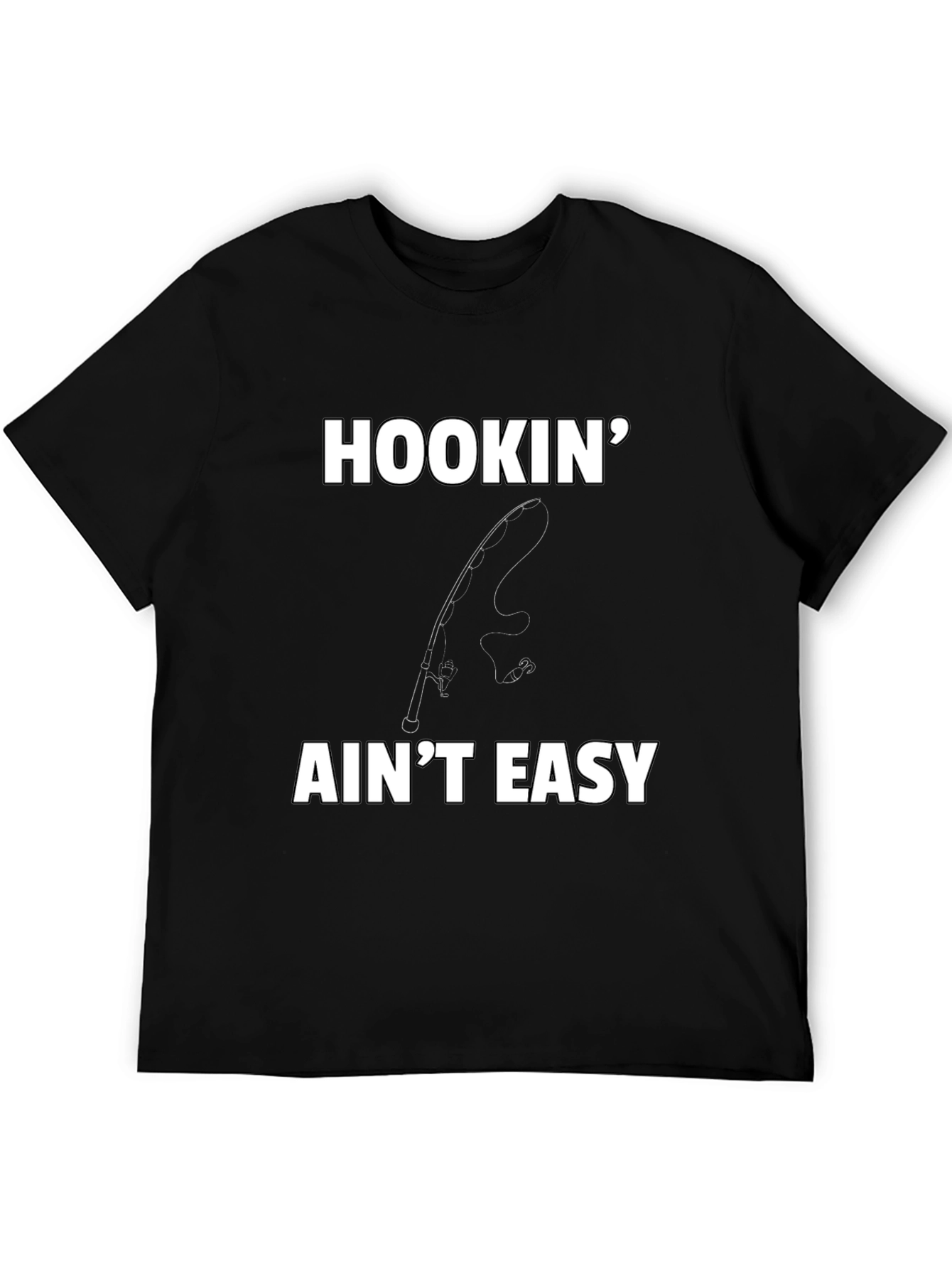Hookin Aint Easy T-Shirt - Fishing Graphic Tee