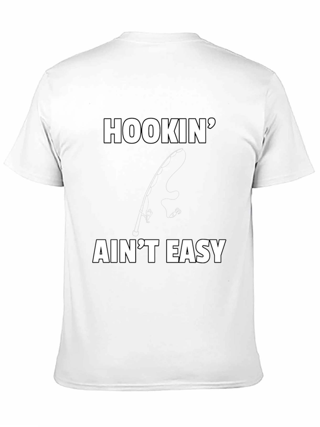 Hookin Aint Easy T-Shirt - Fishing Graphic Tee