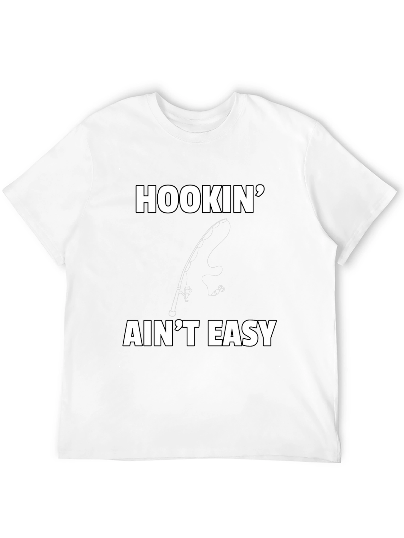 Hookin Aint Easy T-Shirt - Fishing Graphic Tee