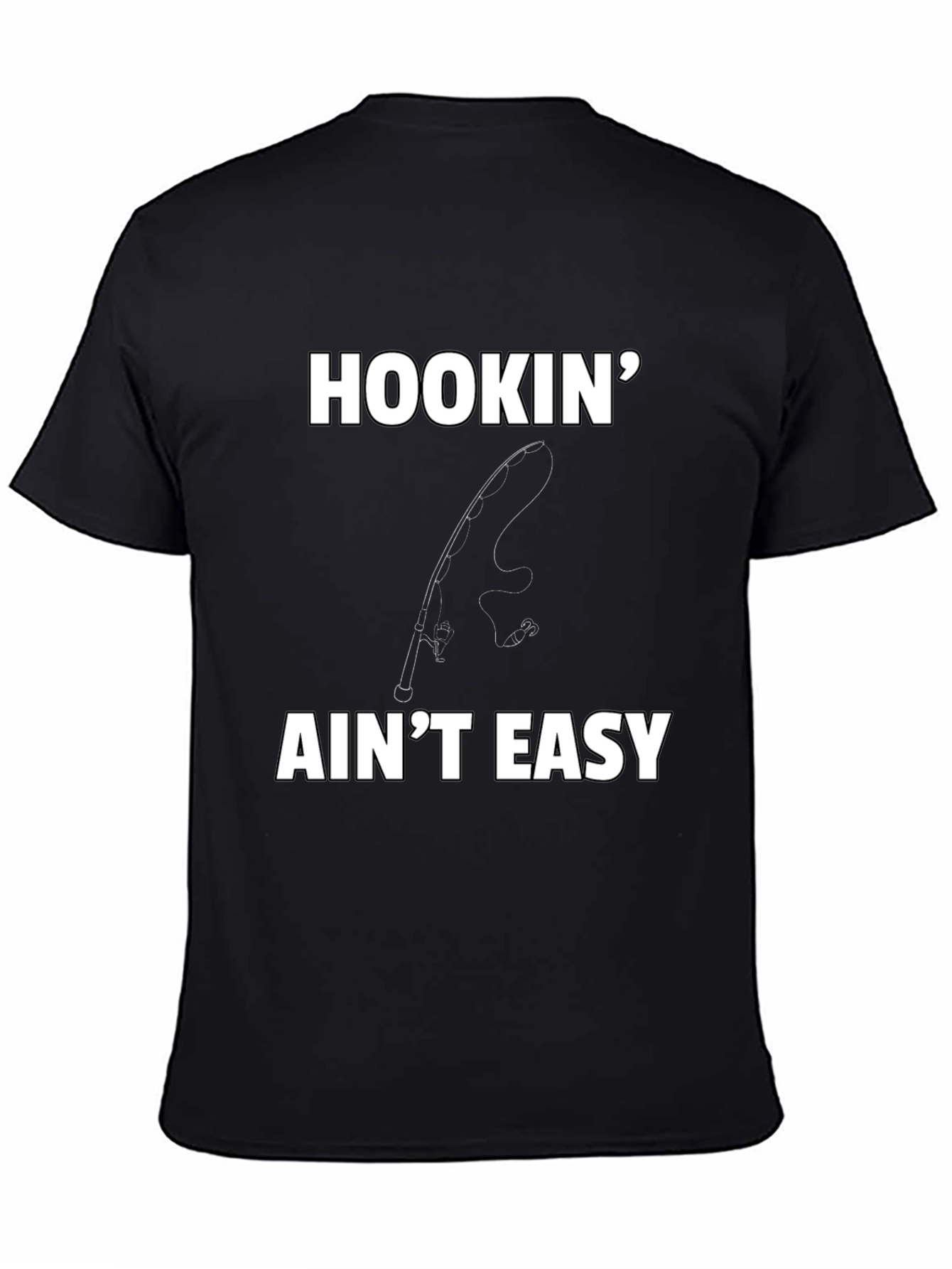 Hookin Aint Easy T-Shirt - Fishing Graphic Tee
