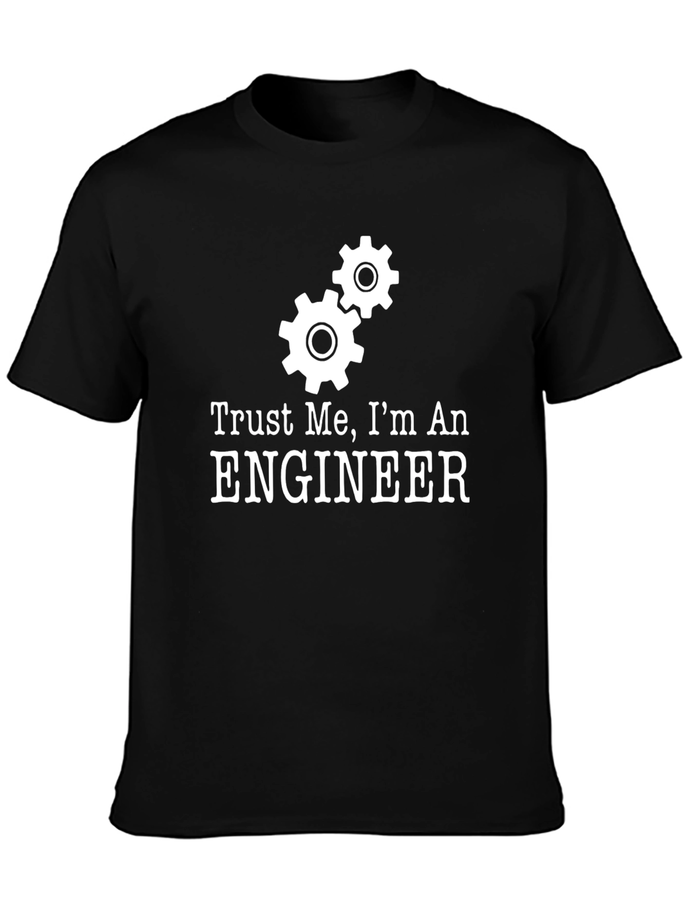 Trust Me Im An Engineer T-Shirt - Black