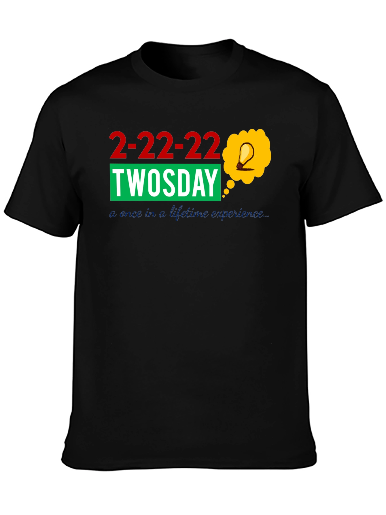2-22-22 Twosday Once In A Lifetime Black T-Shirt