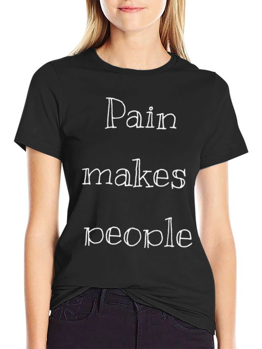 Pain Makes People T-Shirt - Motivational Black Tee