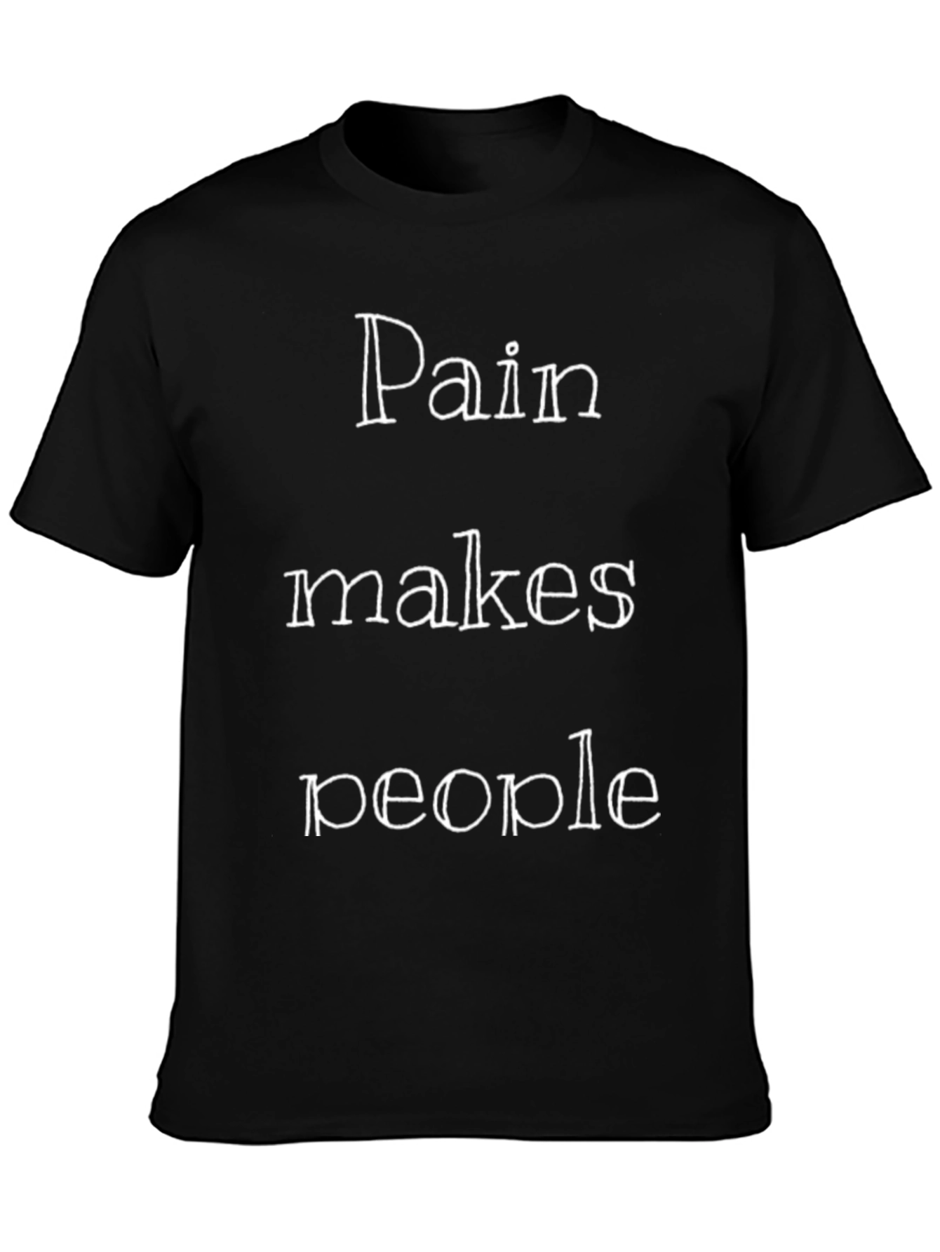 Pain Makes People T-Shirt - Motivational Black Tee
