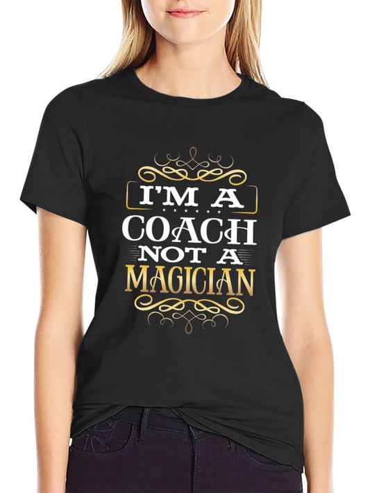 Im a Coach Not a Magician Graphic T-Shirt