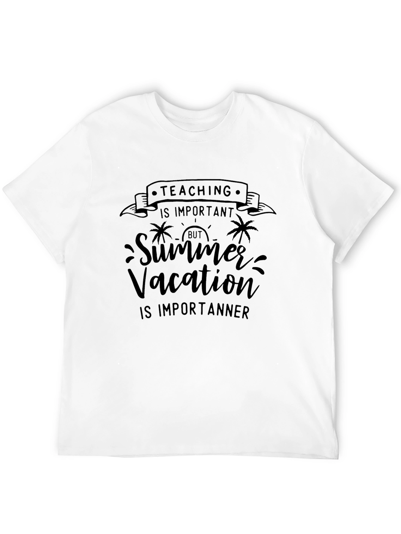 Teaching Important Summer Vacation T-Shirt