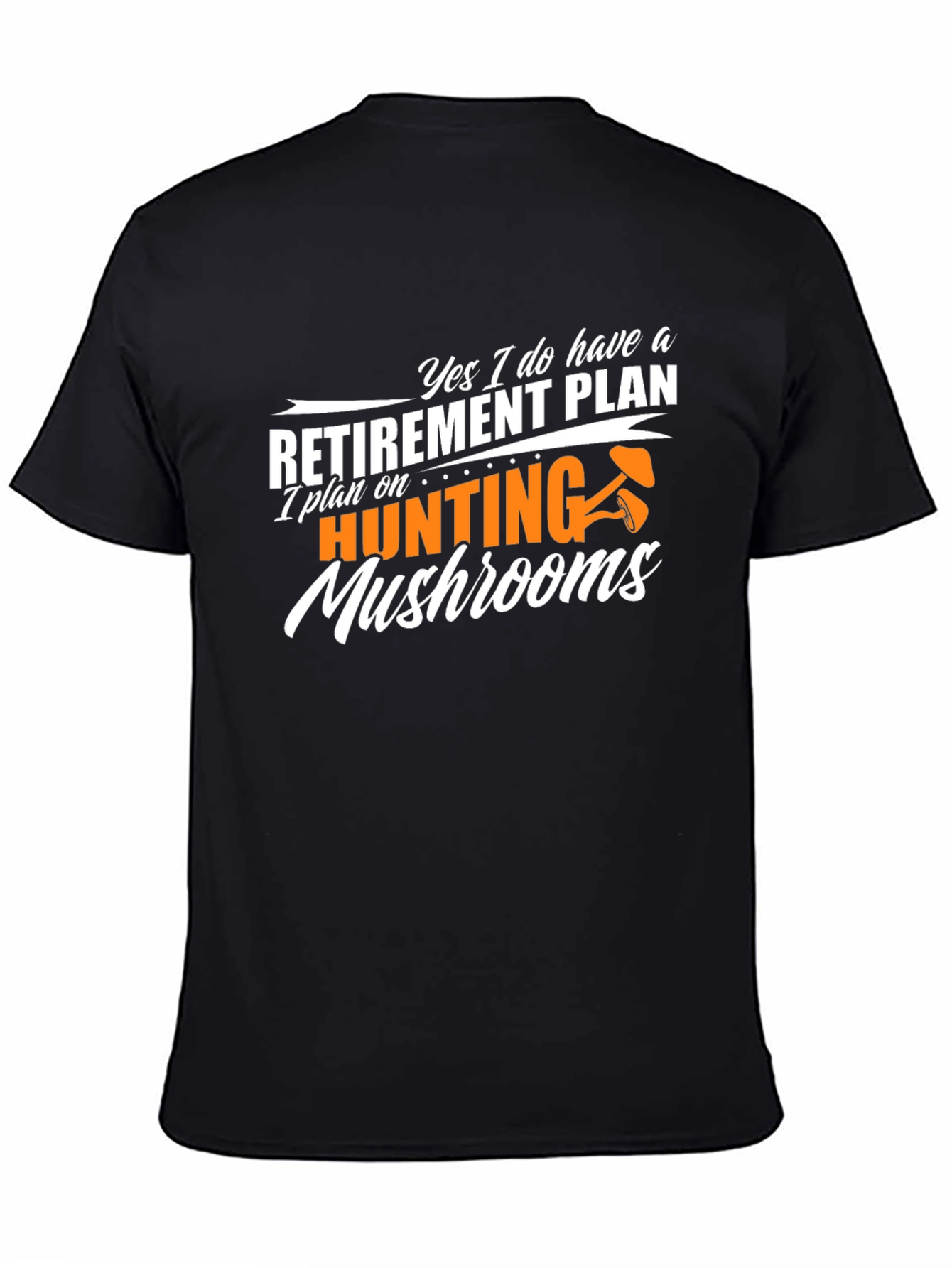 Retirement Plan Mushroom Hunting Black T-Shirt