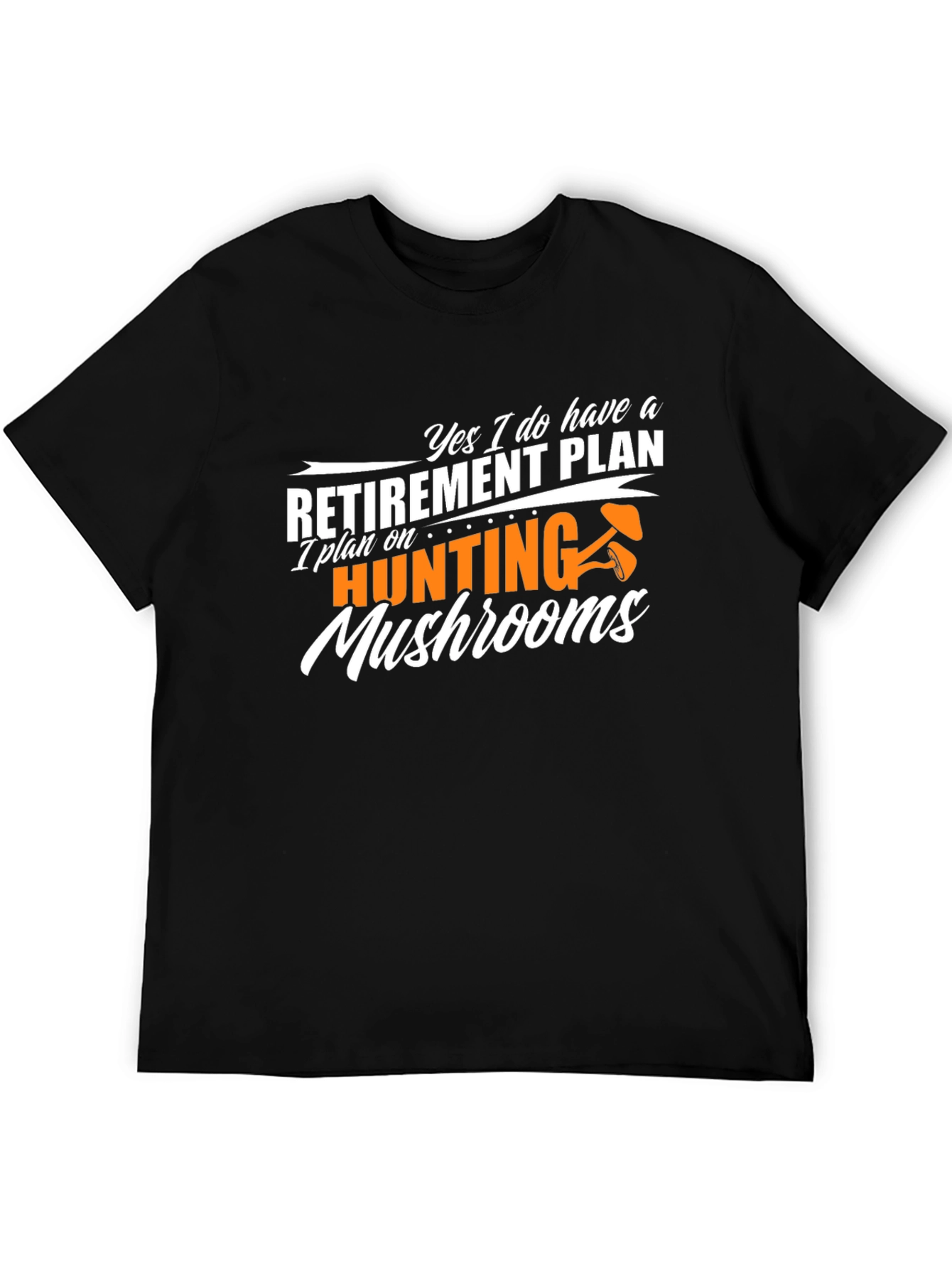 Retirement Plan Mushroom Hunting Black T-Shirt