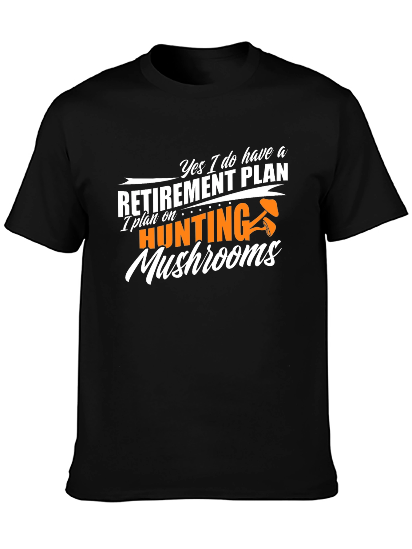 Retirement Plan Mushroom Hunting Black T-Shirt
