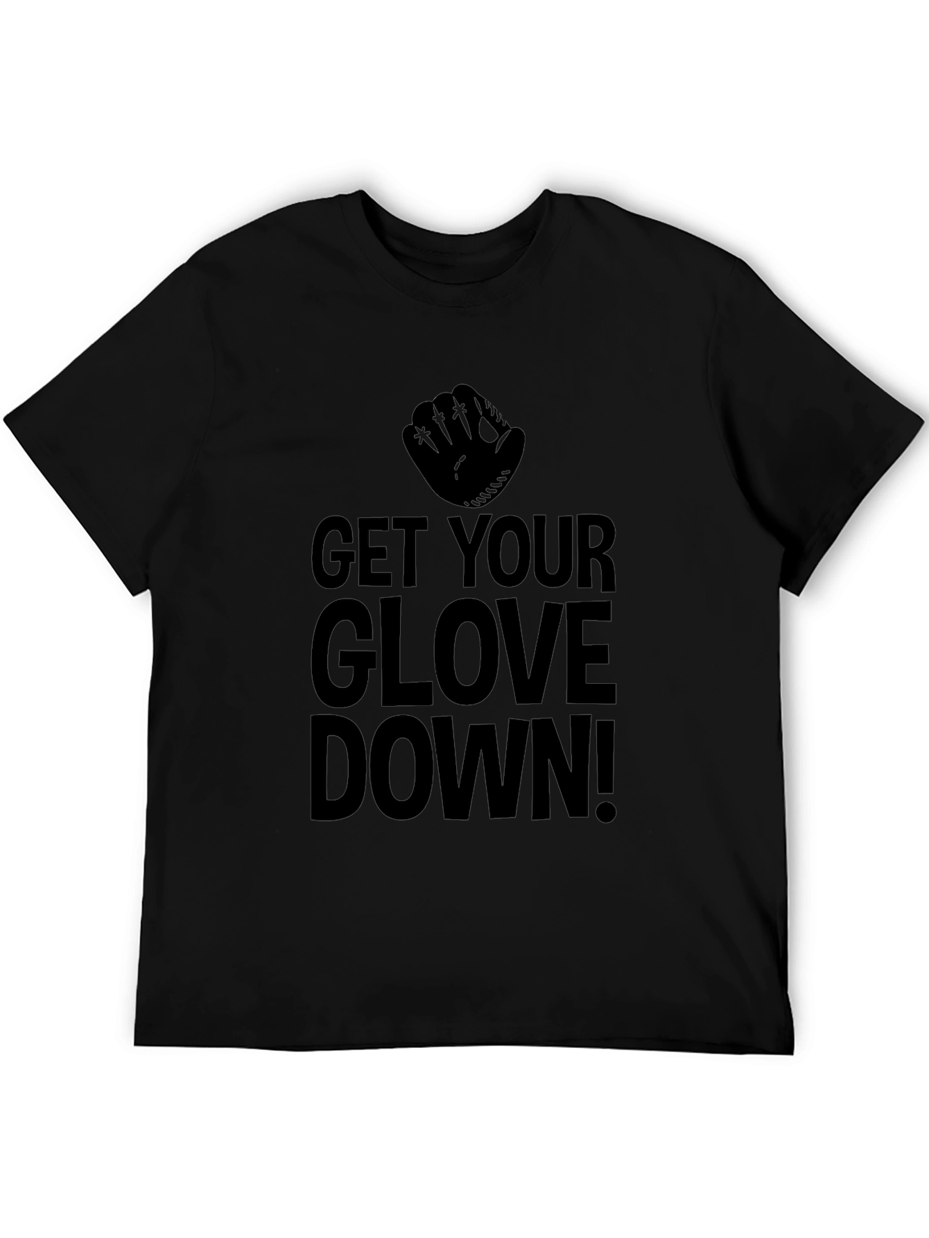 Get Your Glove Down! Baseball T-Shirt