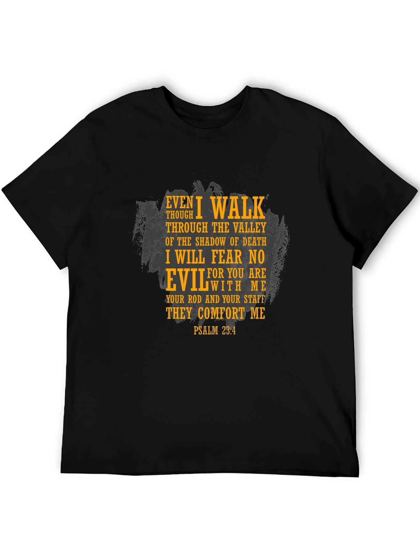 Psalm 23:4 T-Shirt: Even I Walk Through The Valley