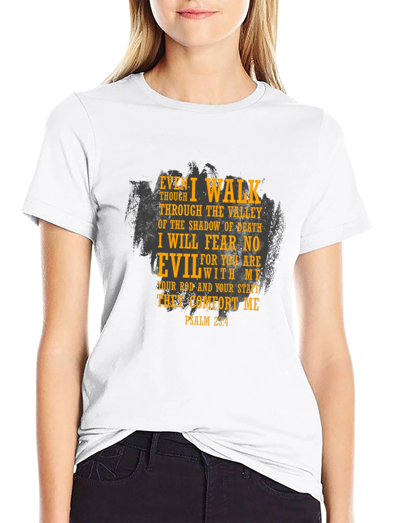 Psalm 23:4 T-Shirt: Even I Walk Through The Valley