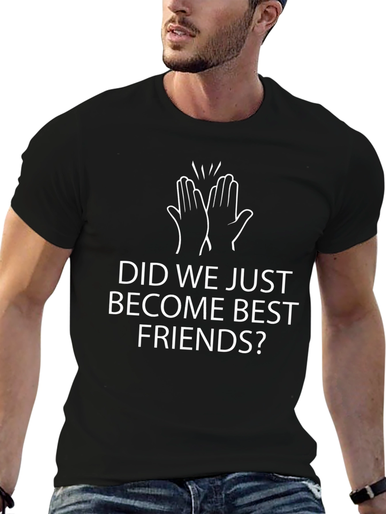 Did We Just Become Best Friends? T-Shirt