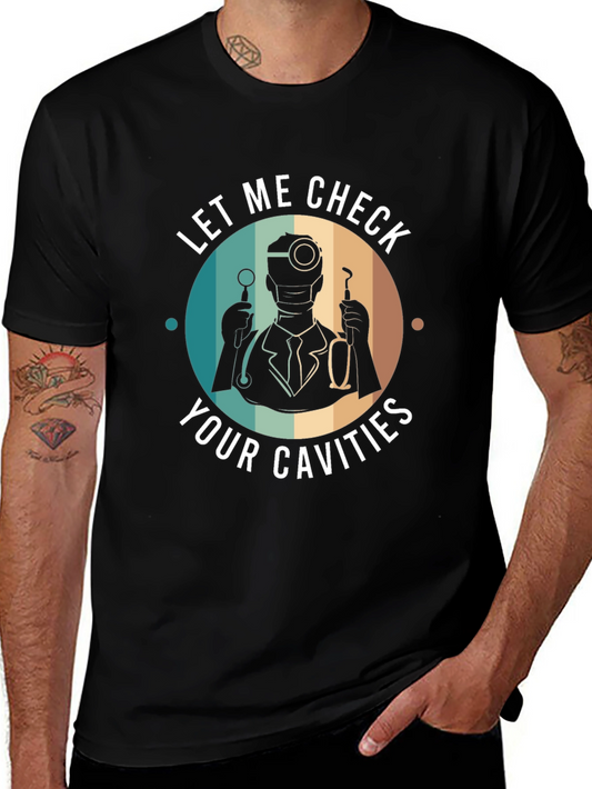 Funny Dentist T-Shirt - Let Me Check Your Cavities