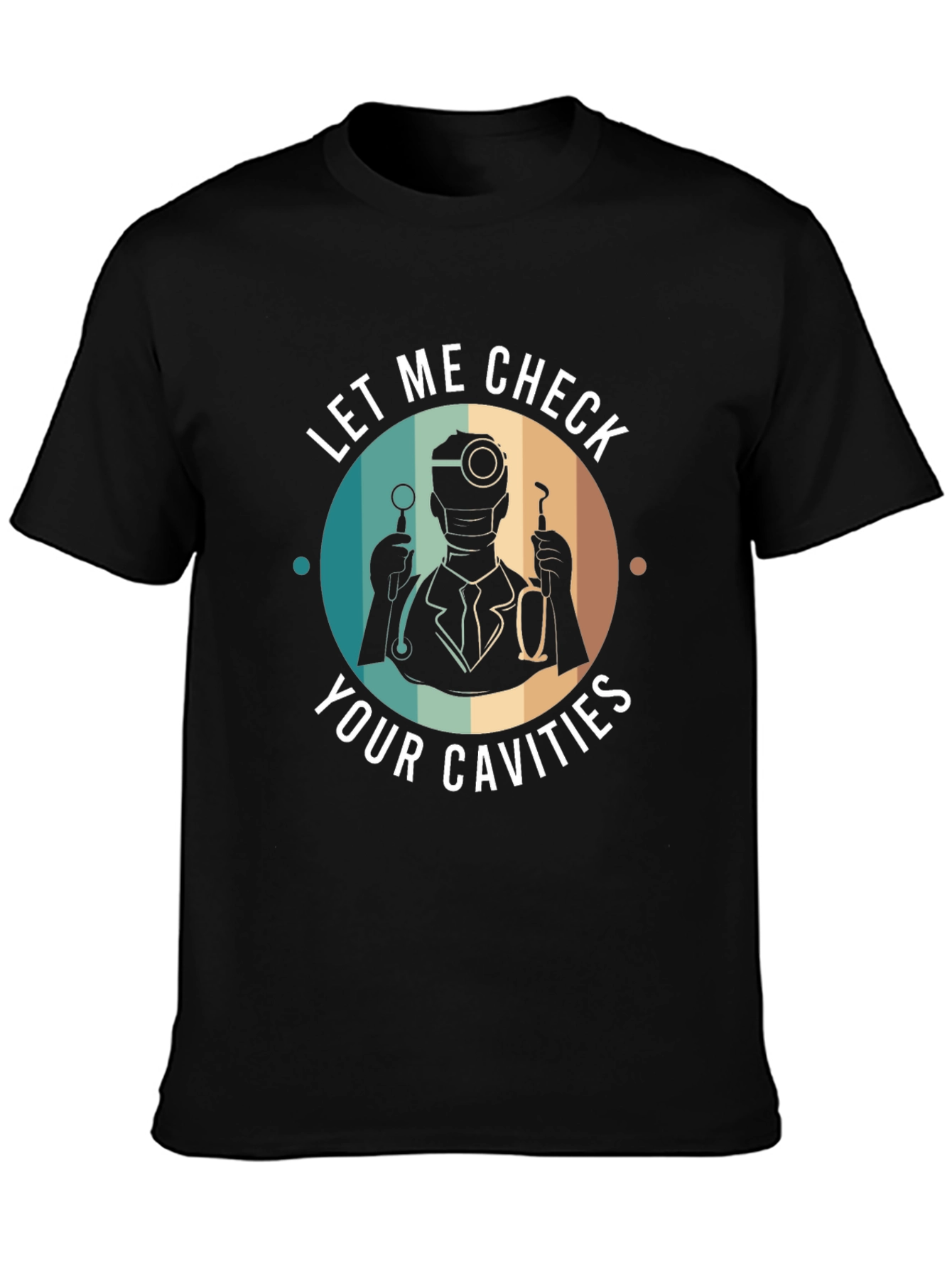 Funny Dentist T-Shirt - Let Me Check Your Cavities