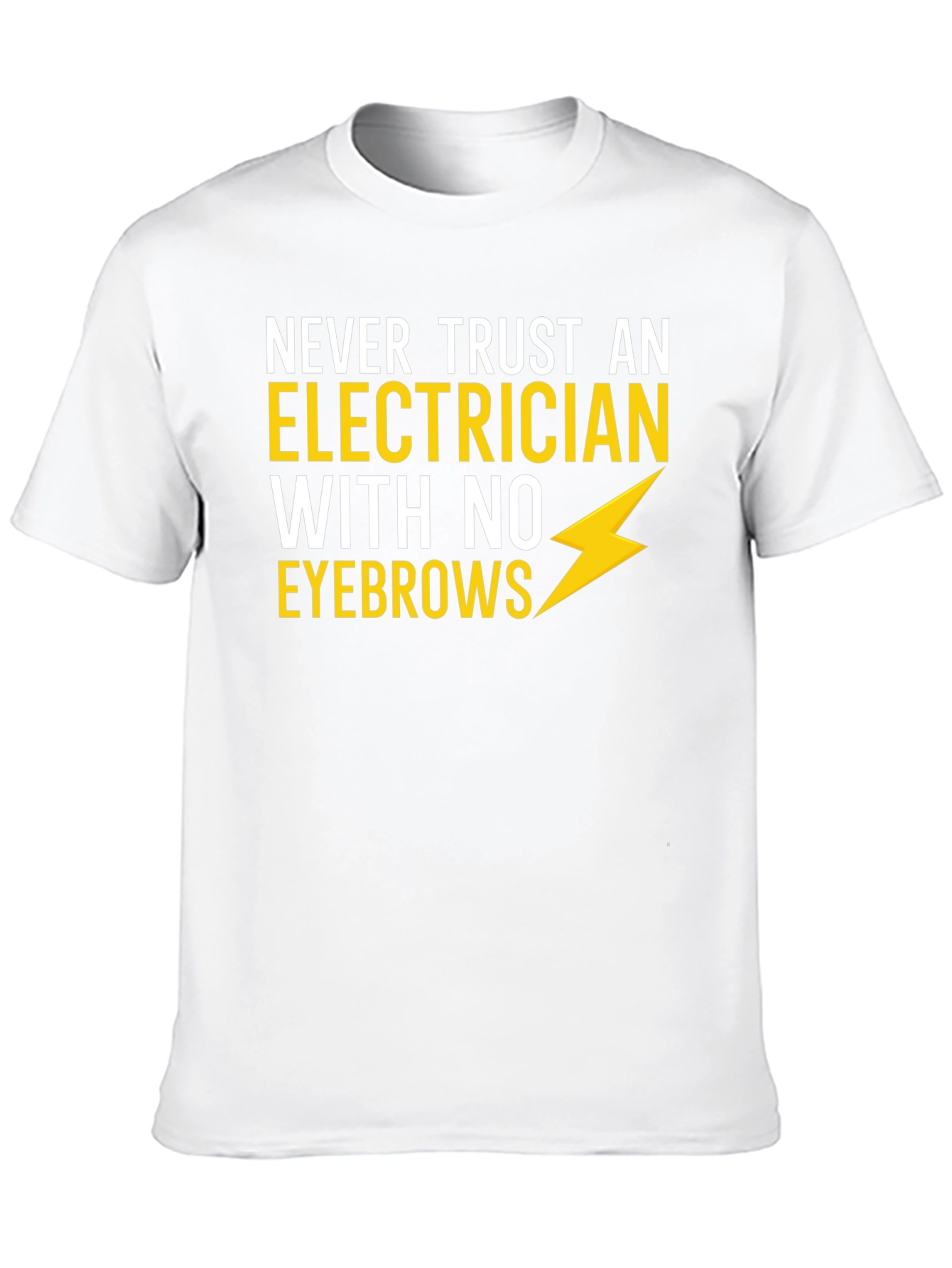 Electrician Humor T-Shirt - No Eyebrows!