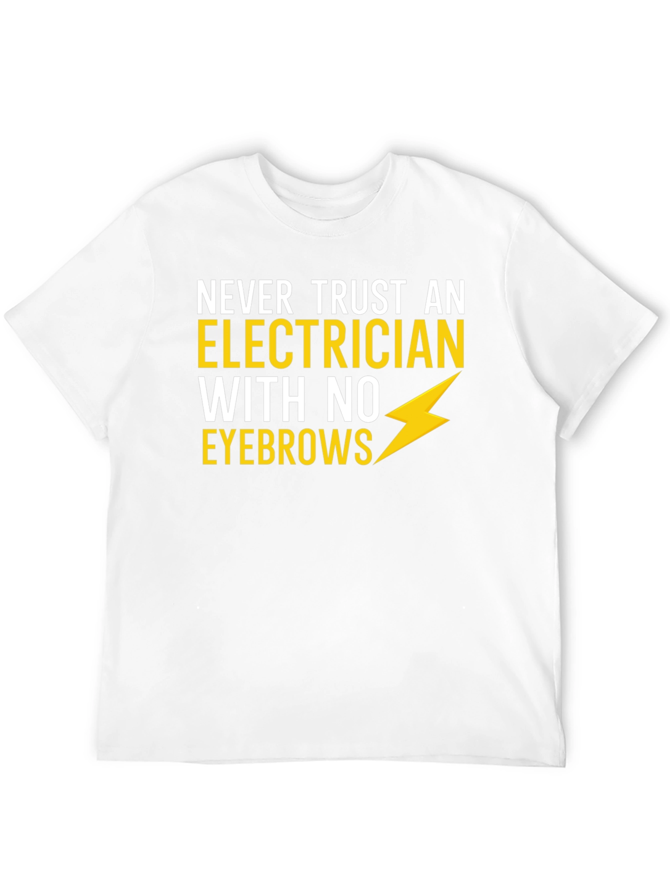 Electrician Humor T-Shirt - No Eyebrows!