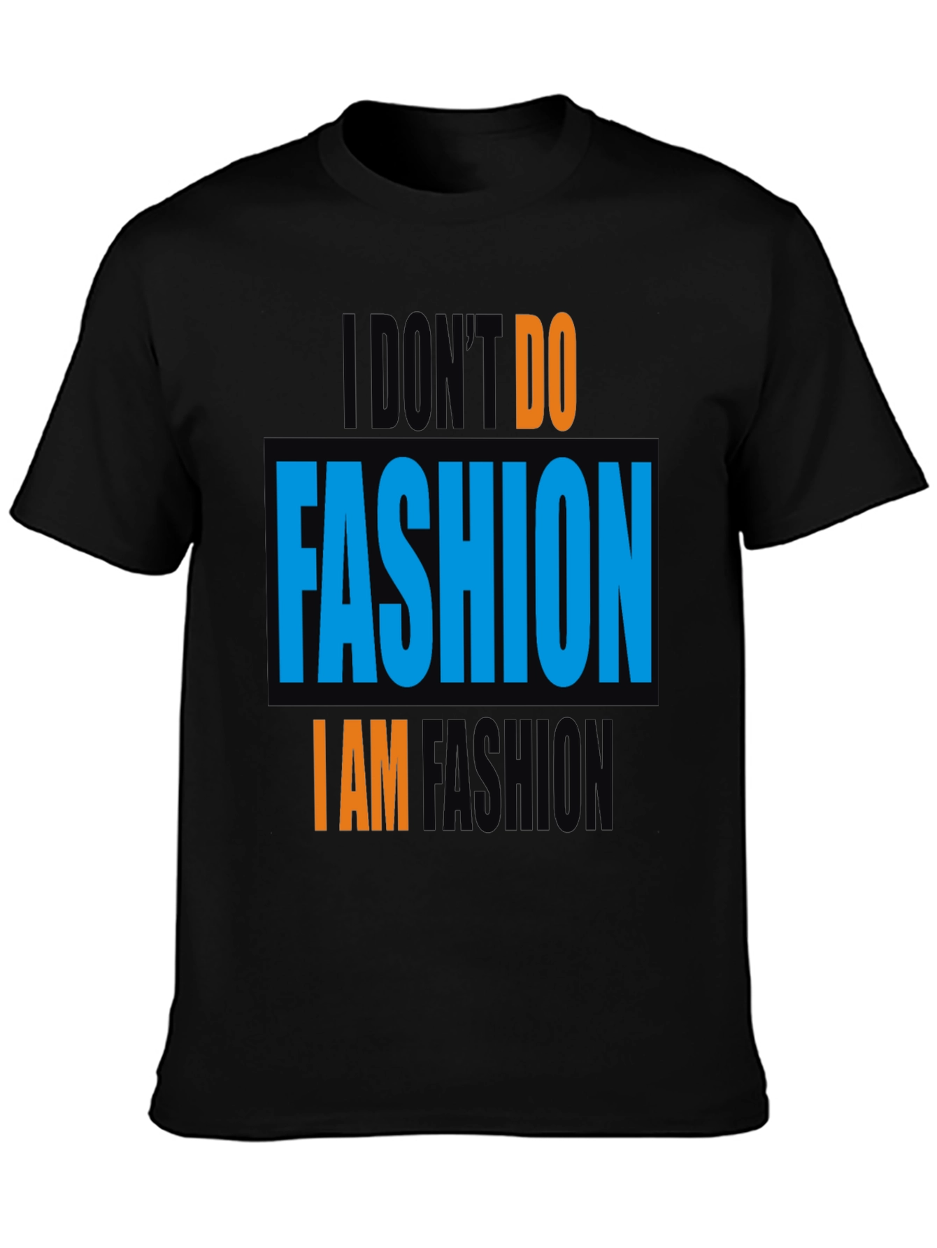 I Dont Do Fashion T-Shirt