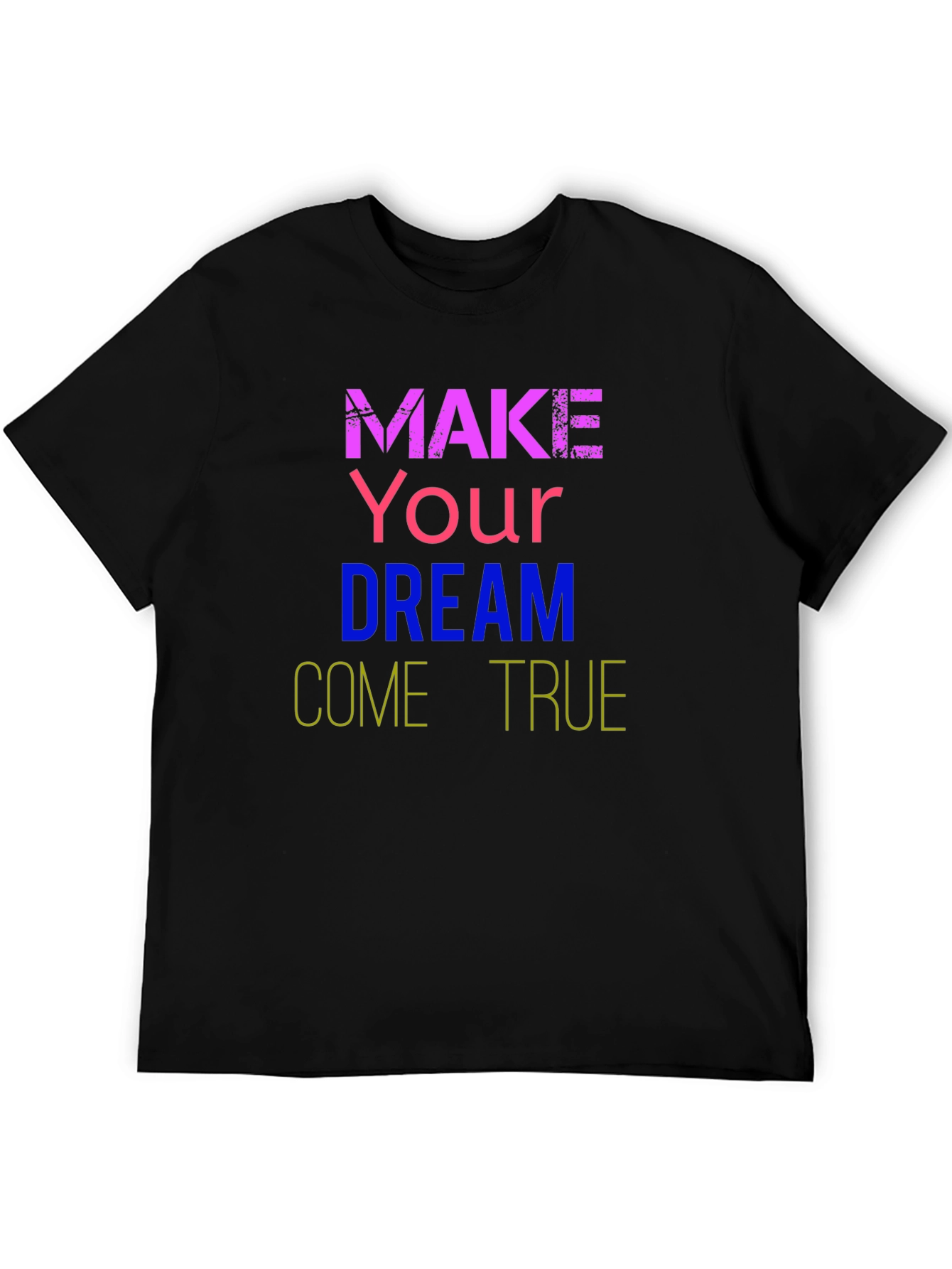 Dream Come True T-Shirt - Motivational Tee
