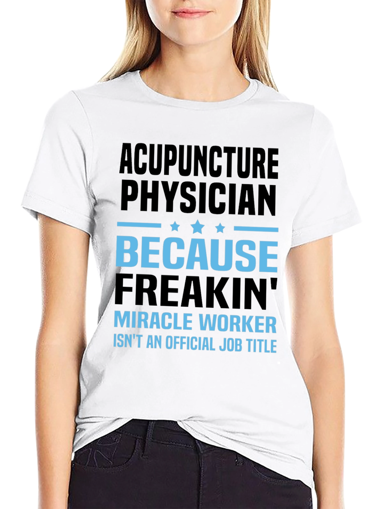 Acupuncture Physician T-Shirt: Miracle Worker Job Title Tee