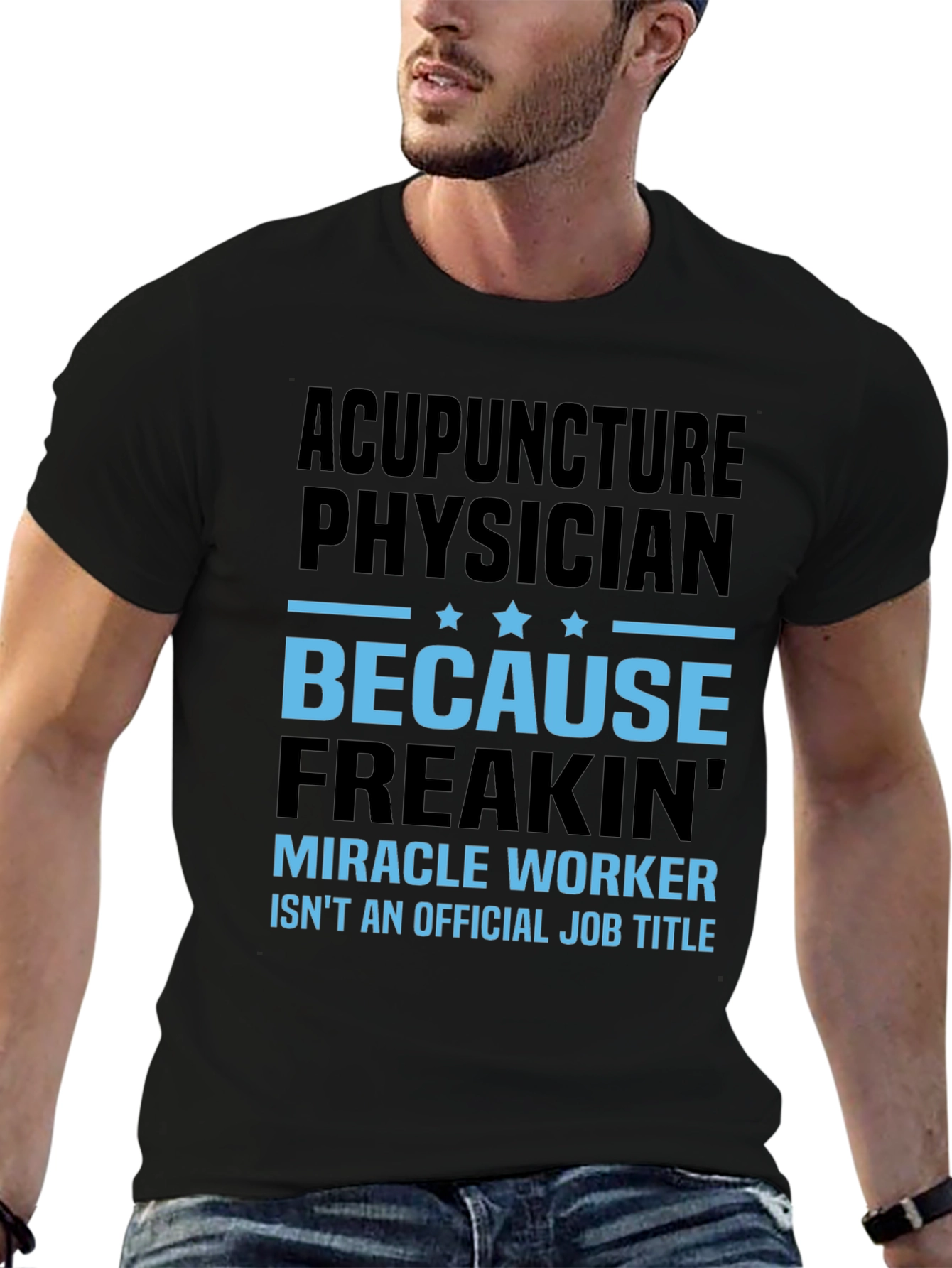 Acupuncture Physician T-Shirt: Miracle Worker Job Title Tee