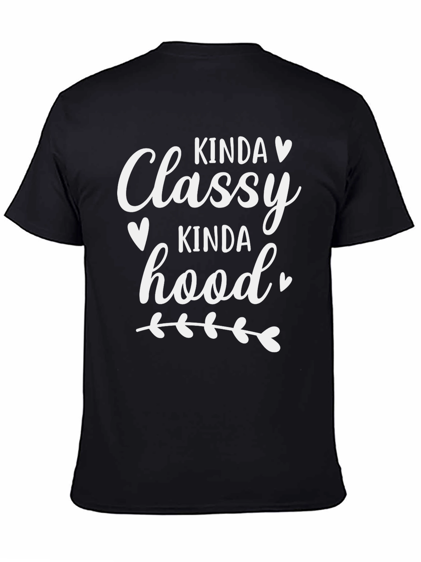 Kinda Classy Kinda Hood T-Shirt Funny Tee