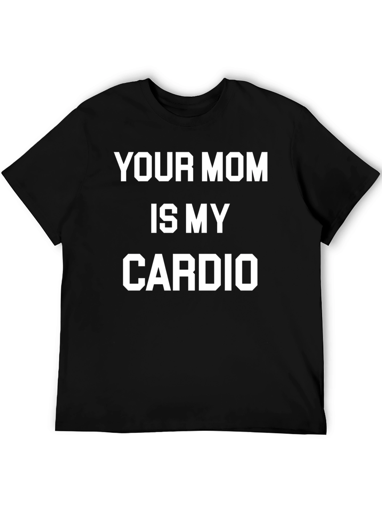Funny Your Mom is My Cardio Graphic Tee