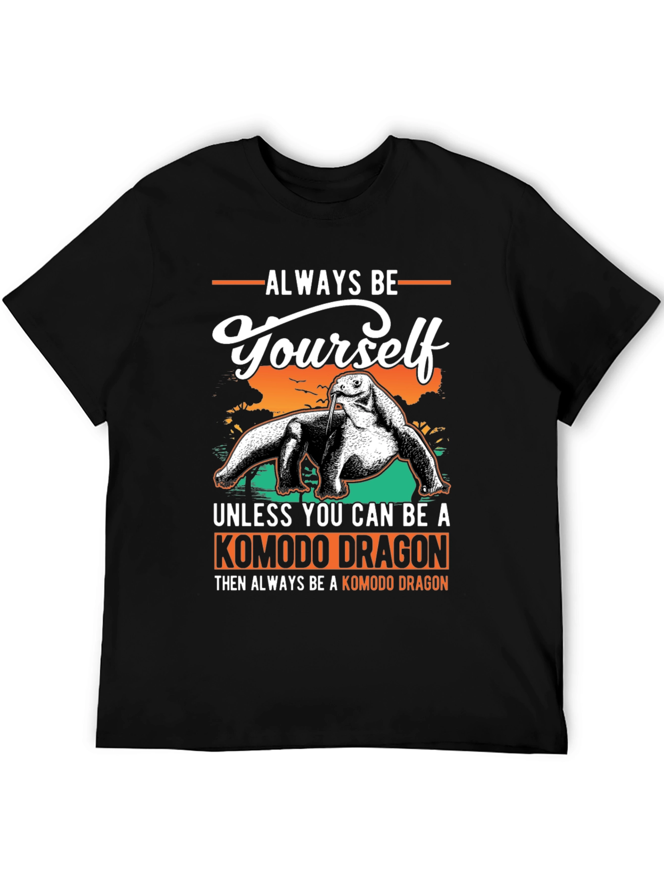 Komodo Dragon T-Shirt: Always Be Yourself Graphic Tee