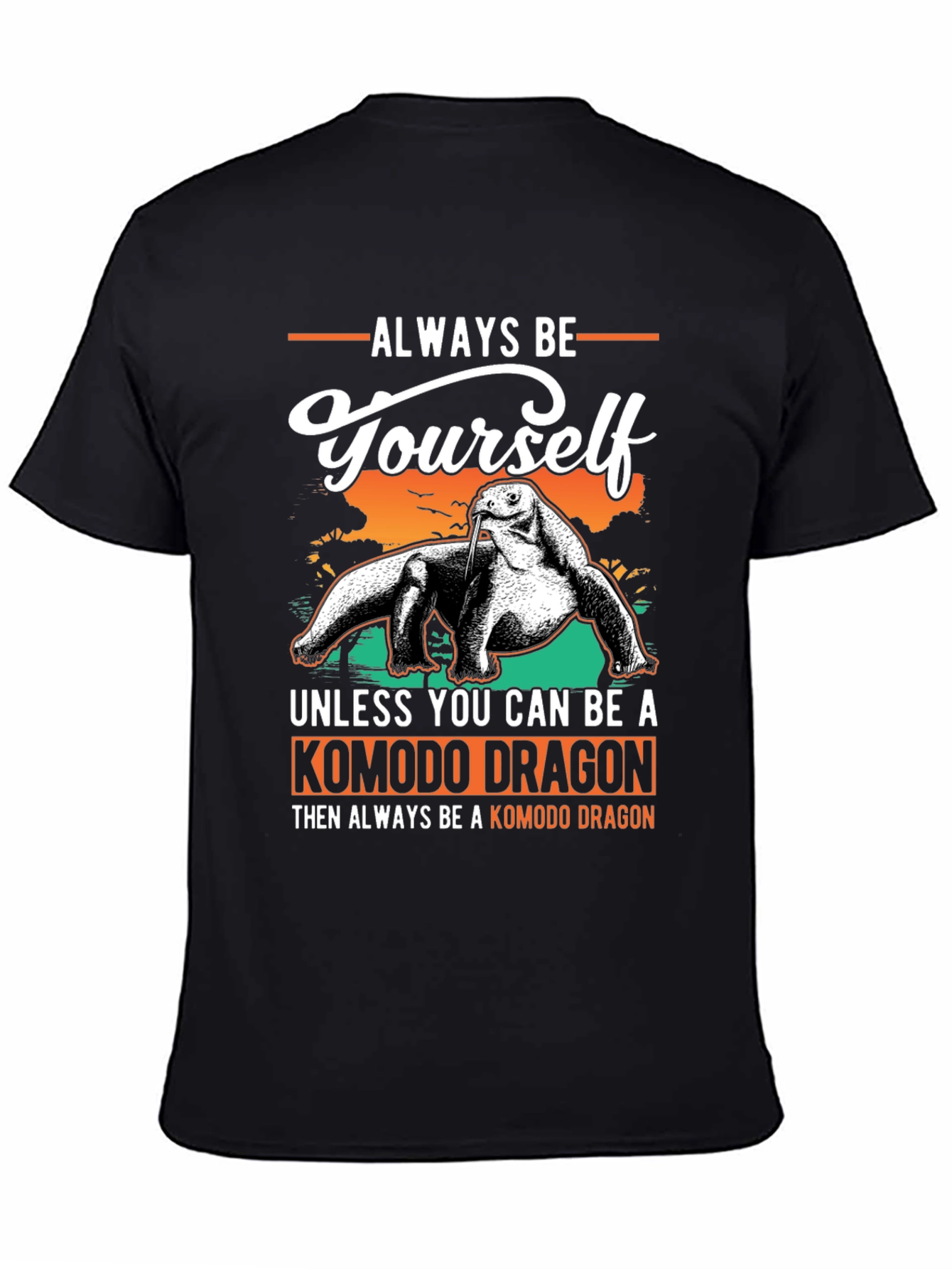 Komodo Dragon T-Shirt: Always Be Yourself Graphic Tee