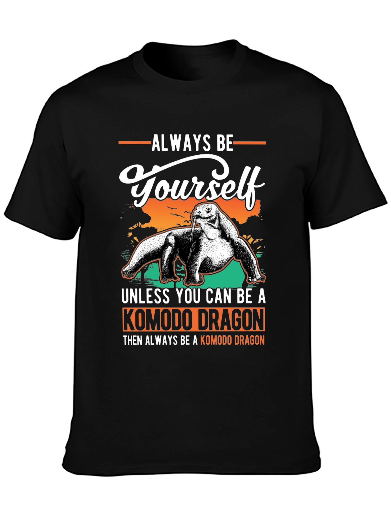 Komodo Dragon T-Shirt: Always Be Yourself Graphic Tee