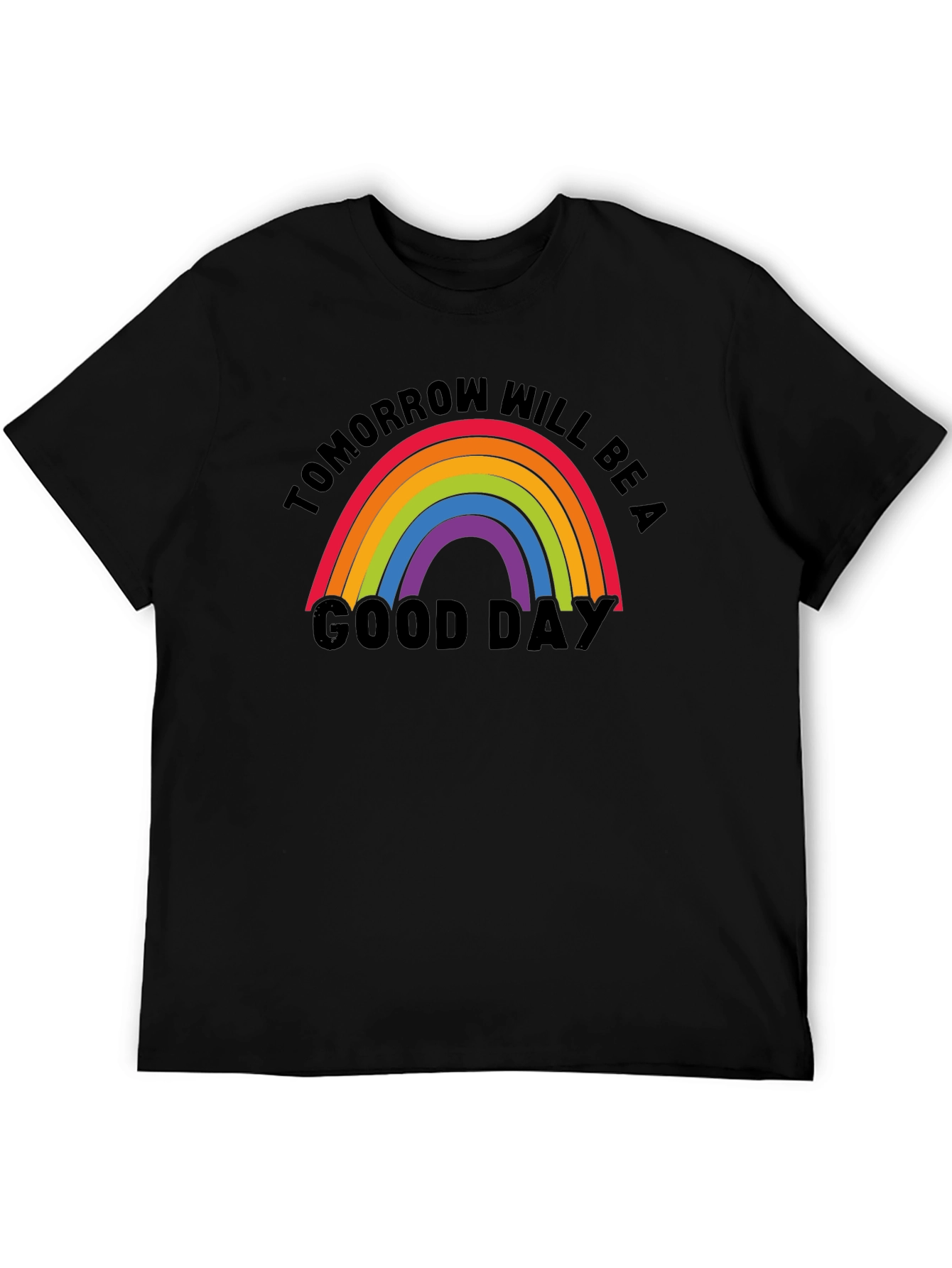 Tomorrow Will Be A Good Day Rainbow T-Shirt