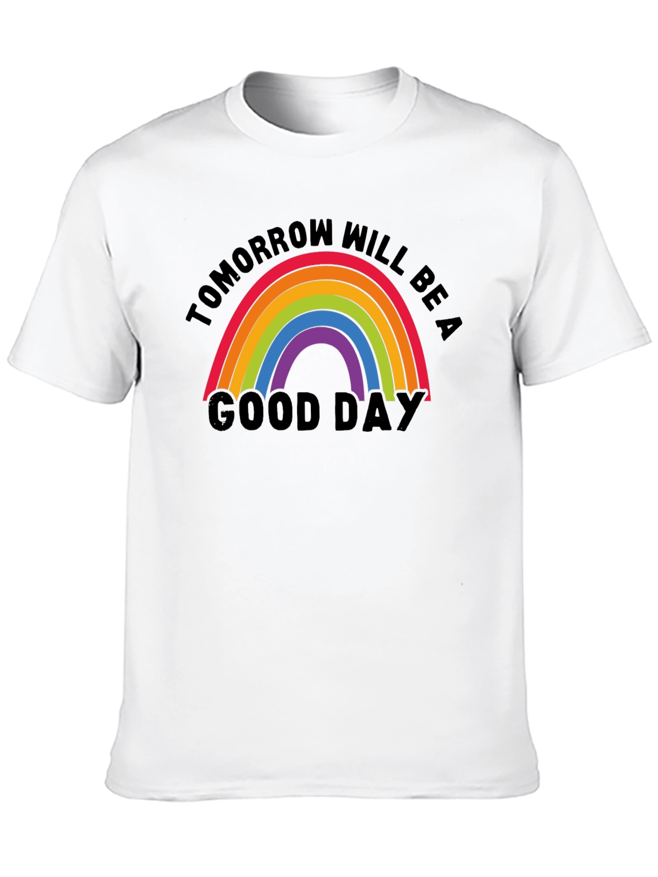 Tomorrow Will Be A Good Day Rainbow T-Shirt