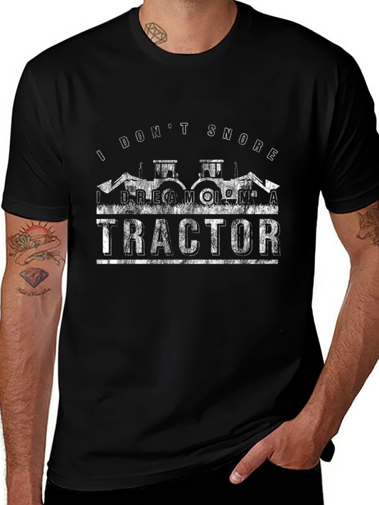 I Dont Snore I Dream Of a Tractor Graphic Tee