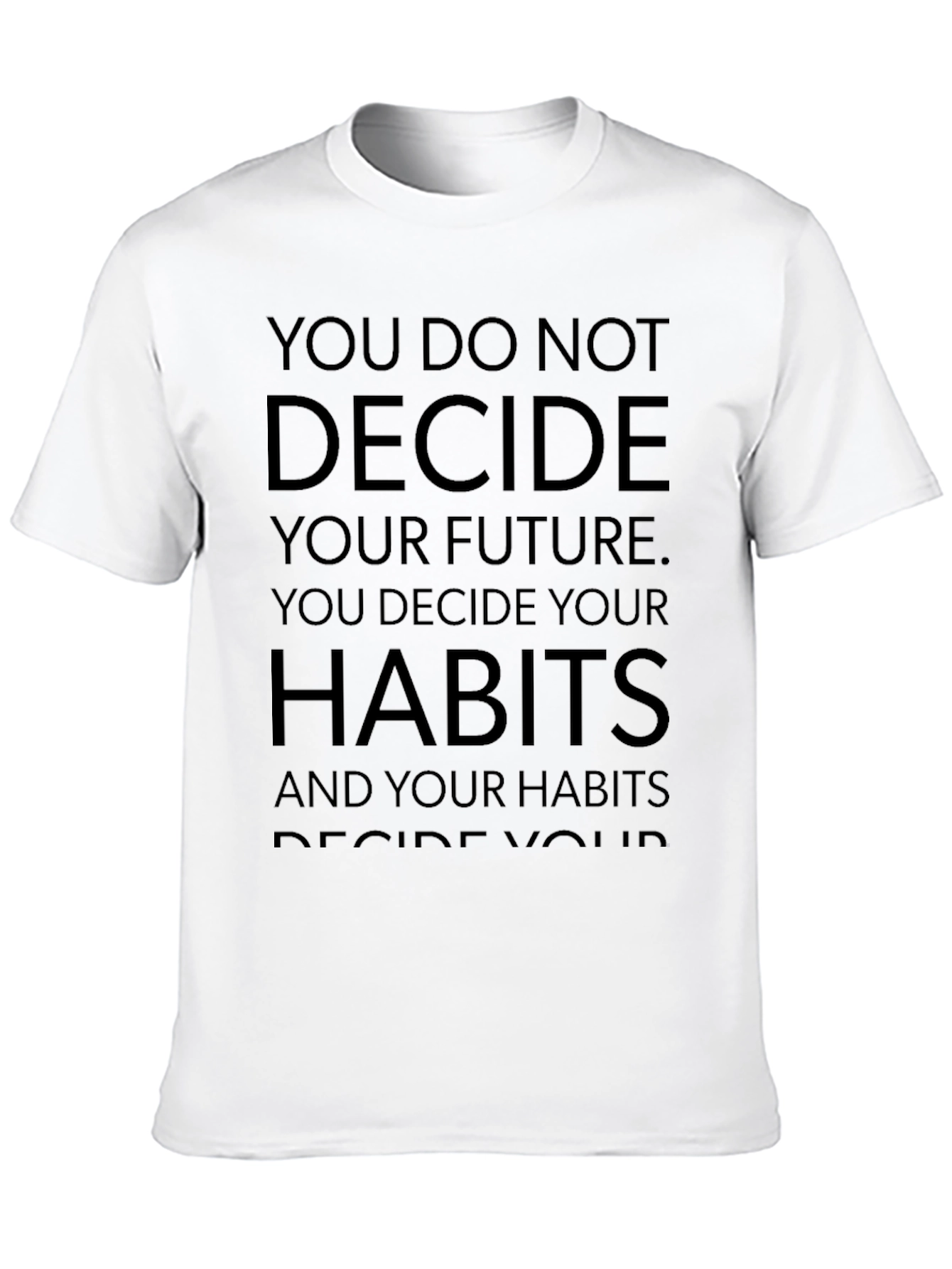 Habits T-Shirt: Decide Your Future