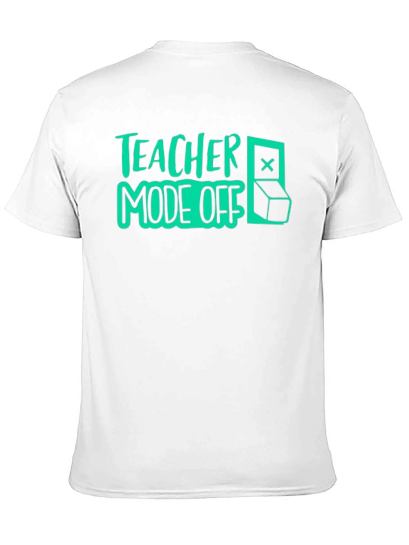 Teacher Mode Off T-Shirt - Fun Casual Tee