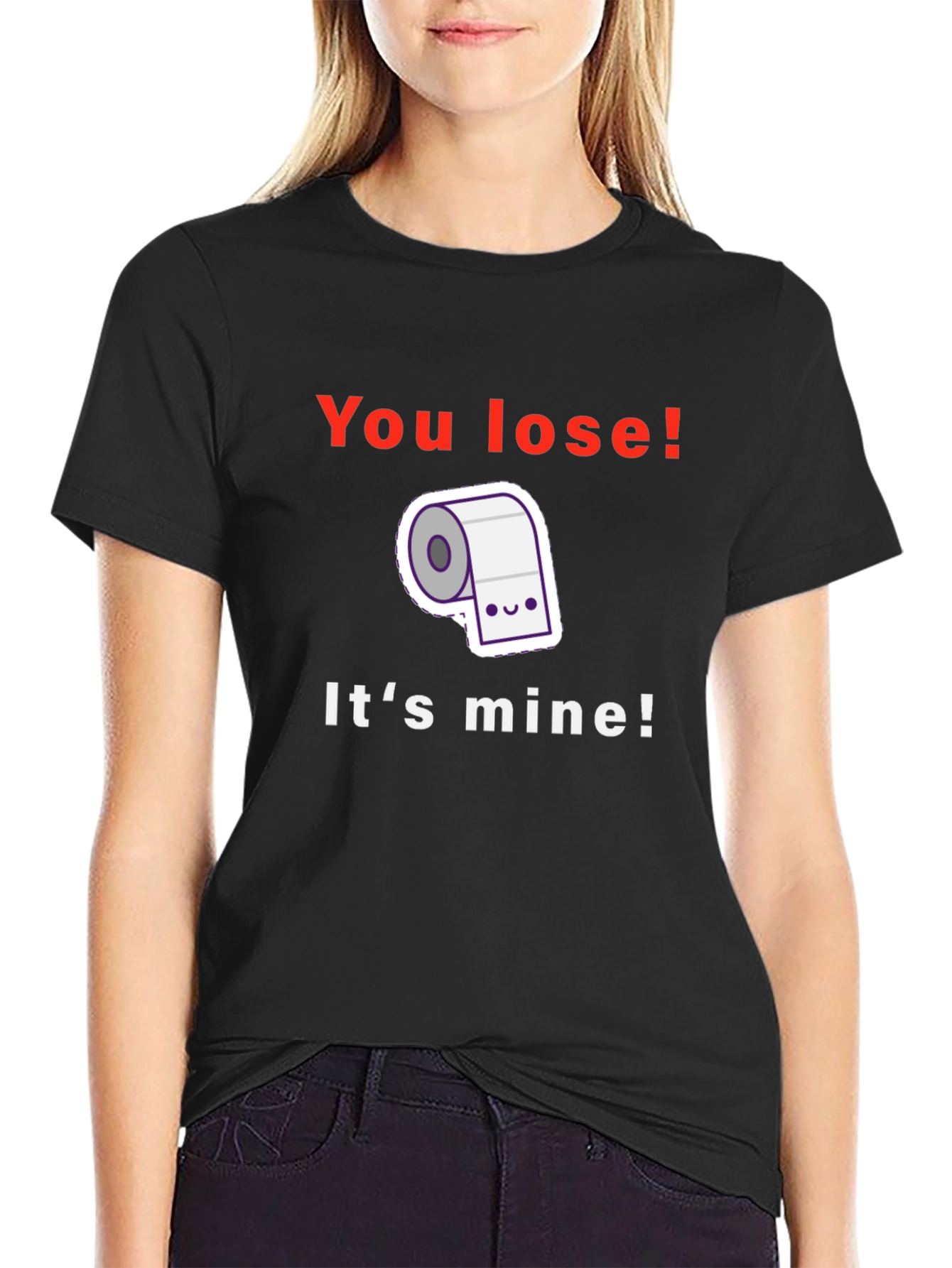 Funny Toilet Paper T-Shirt - You Lose! Its Mine!