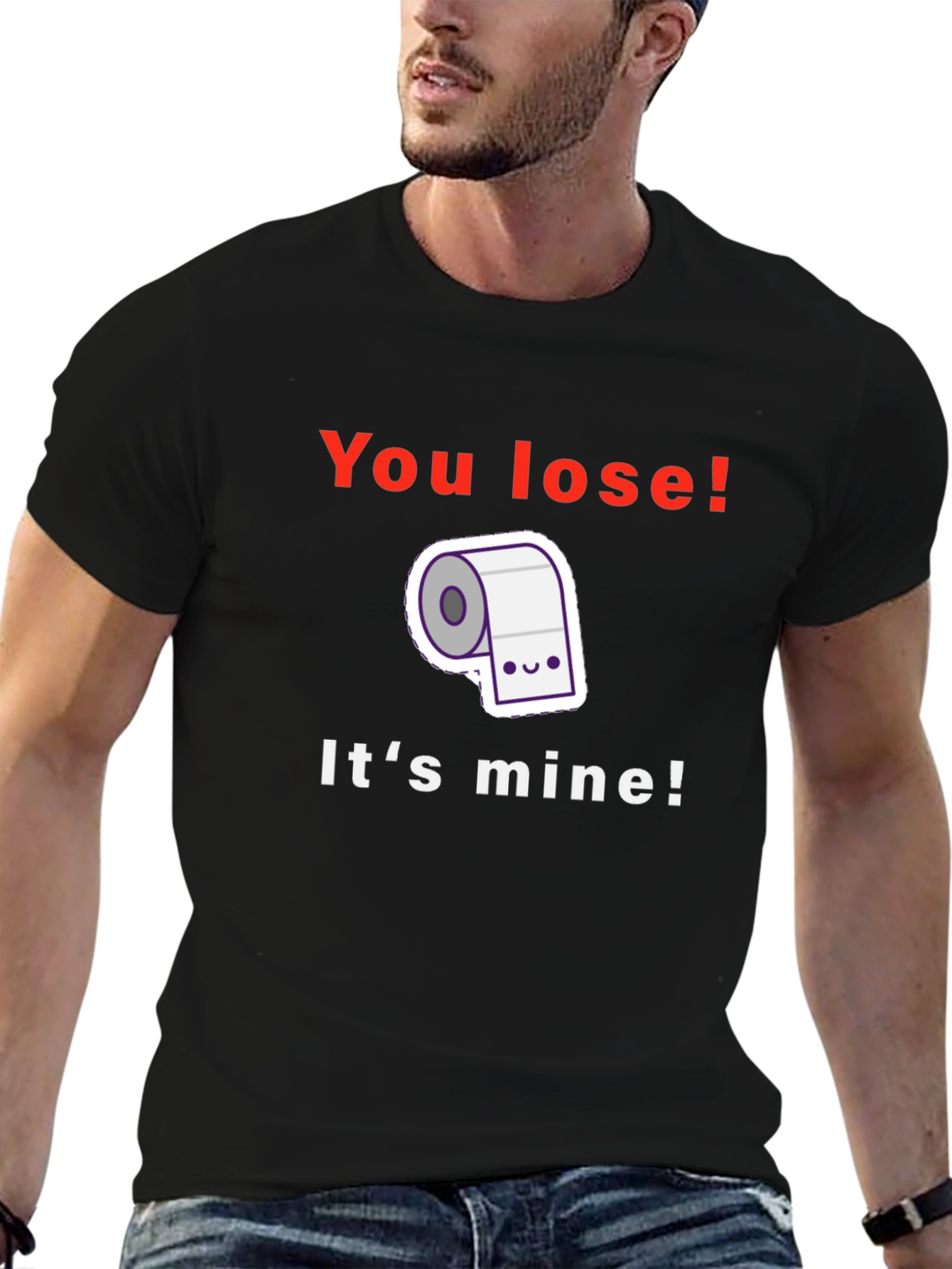 Funny Toilet Paper T-Shirt - You Lose! Its Mine!