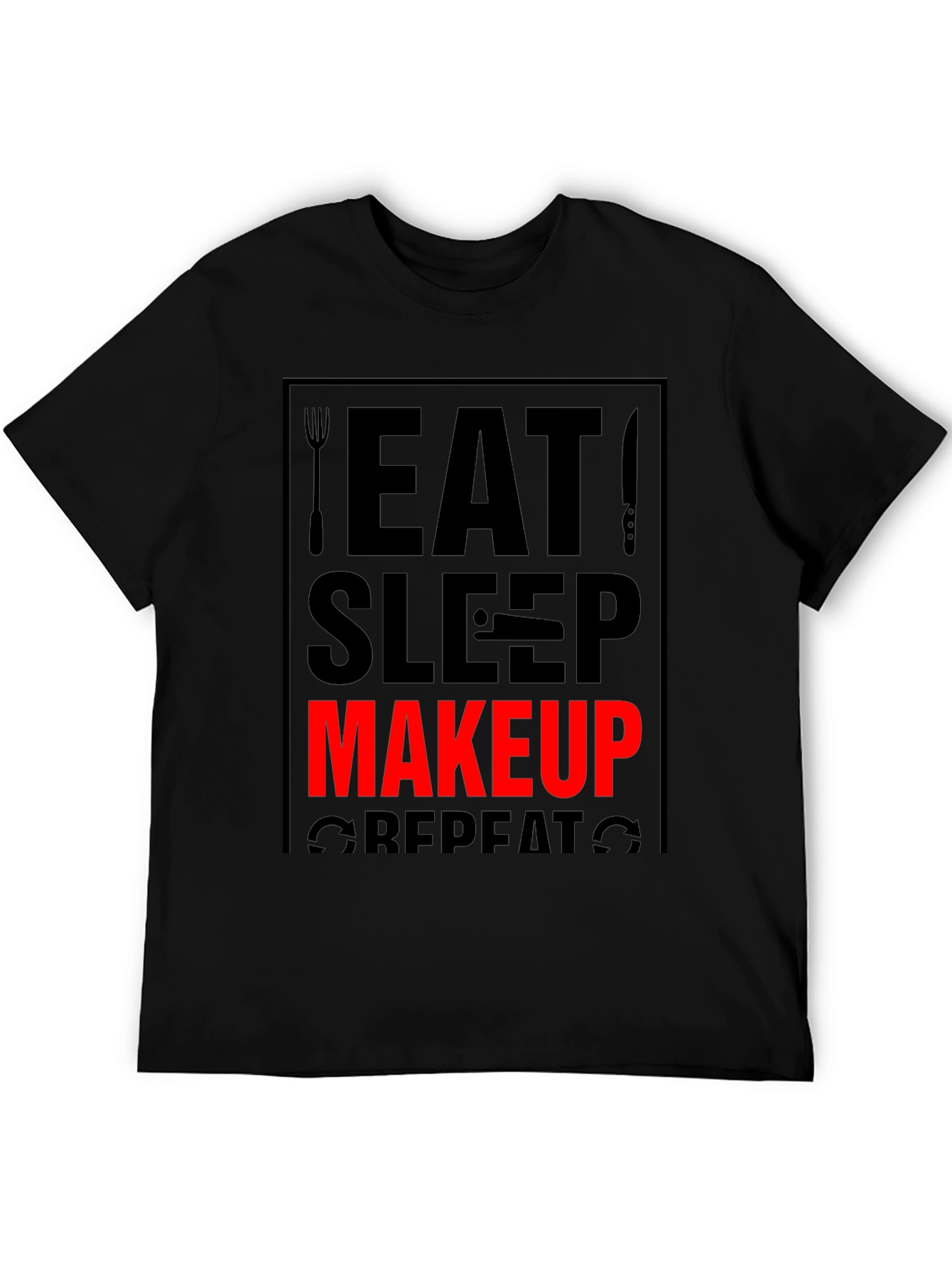 Eat Sleep Makeup Repeat Black T-Shirt