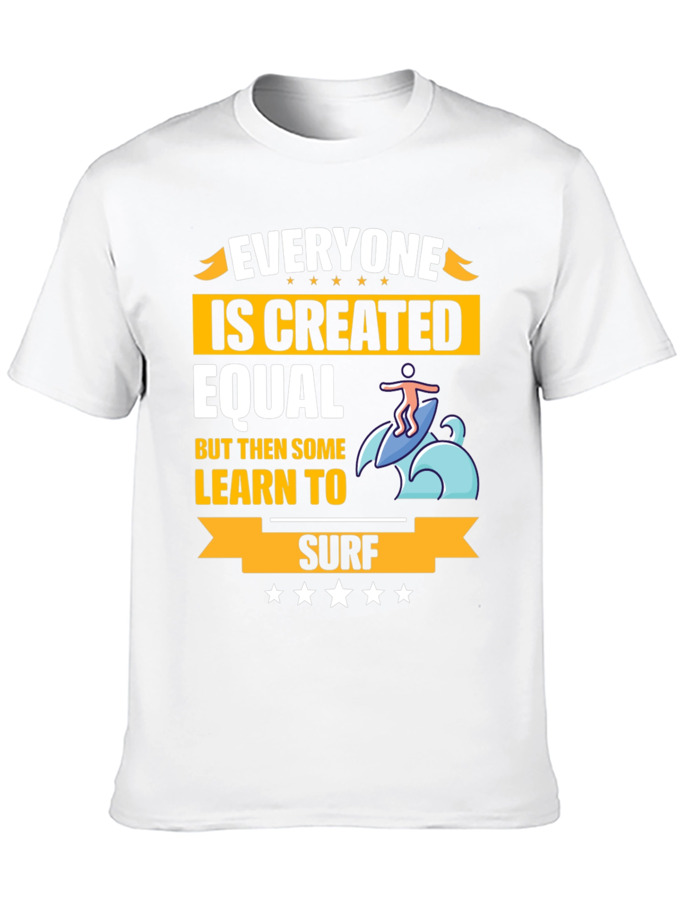 Everyone Is Created Equal Learn To Surf T-Shirt
