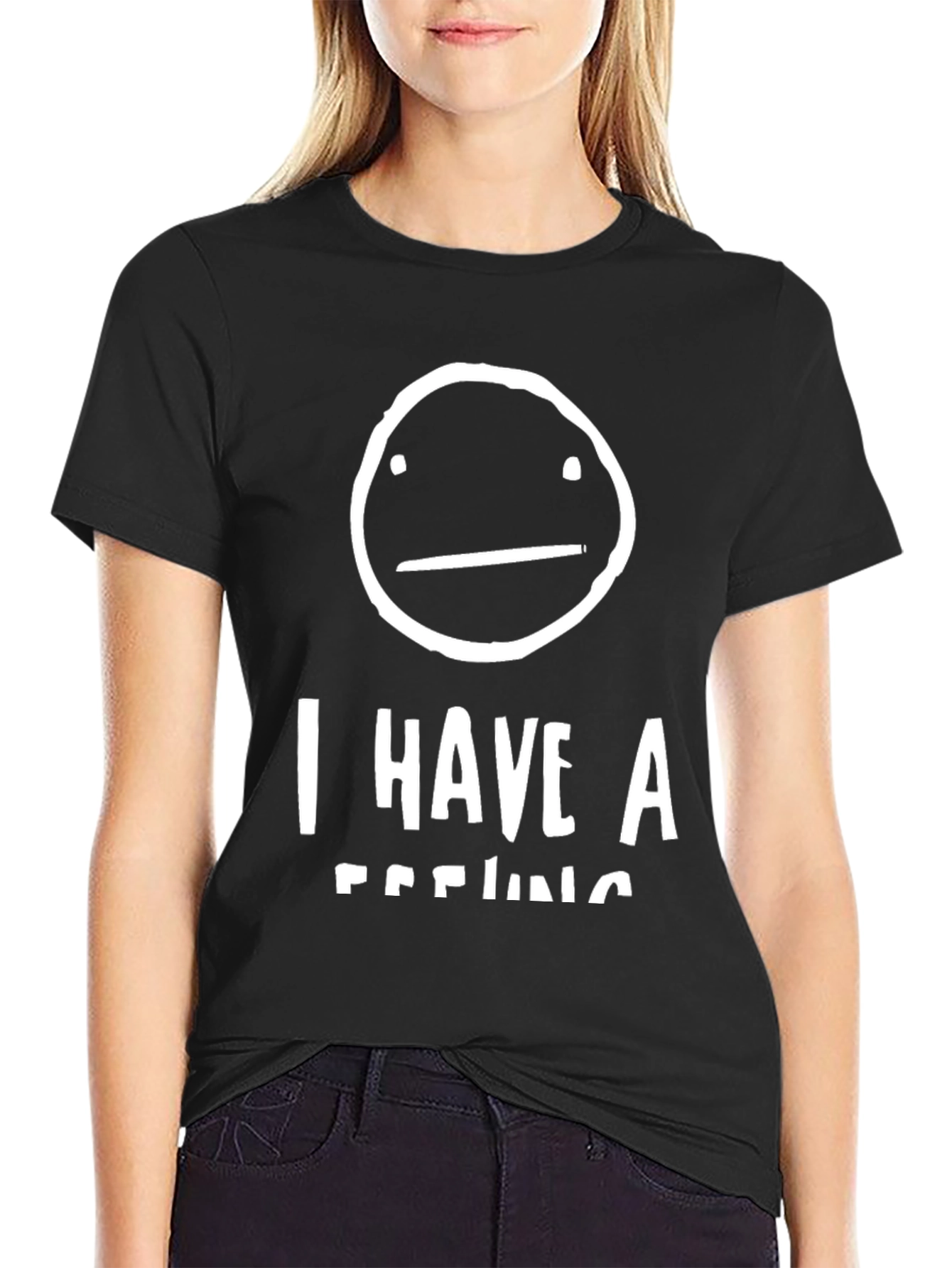 I Have A Feeling T-Shirt - Funny Graphic Tee